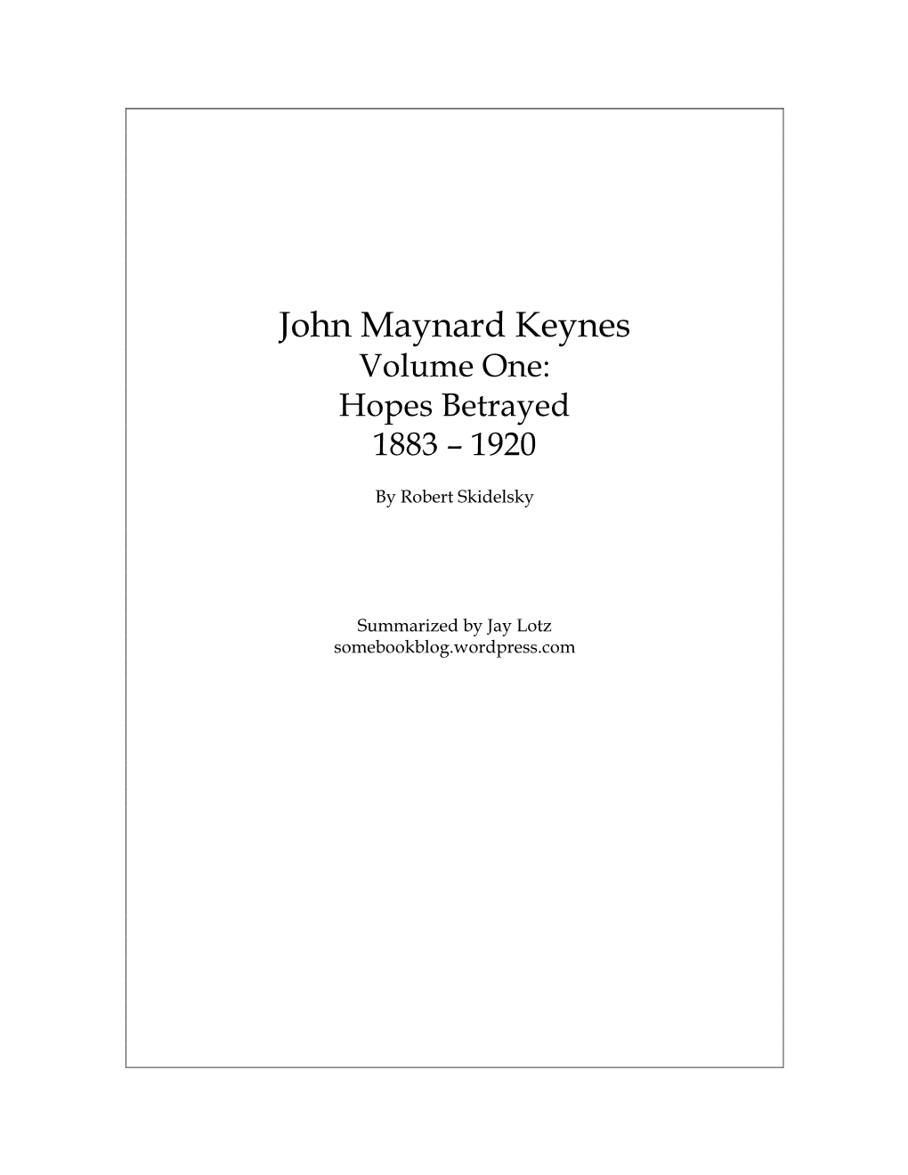 John Maynard Keynes Volume One: Hopes Betrayed 1883 – 1920