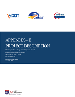 APPENDIX – E PROJECT DESCRIPTION I-64 Hampton Roads Bridge-Tunnel Expansion Project Hampton Roads Connector Partners 240 Corporate Blvd