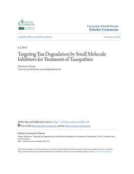 Targeting Tau Degradation by Small Molecule Inhibitors for Treatment of Tauopathies Mackenzie Martin University of South Florida, Mmarti24@Health.Usf.Edu