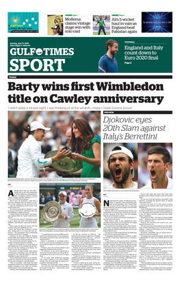 SPORT Page 2 TENNIS Barty Wins Fi Rst Wimbledon Title on Cawley Anniversary ‘I Didn’T Sleep a Lot Last Night, I Was Thinking of All the What-Ifs