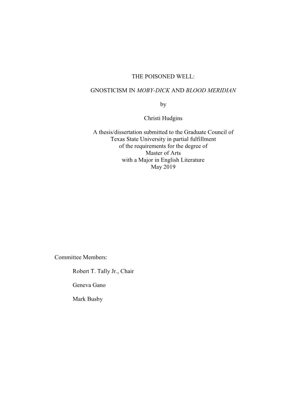 THE POISONED WELL: GNOSTICISM in MOBY-DICK and BLOOD MERIDIAN by Christi Hudgins a Thesis/Dissertation Submitted to the Graduate