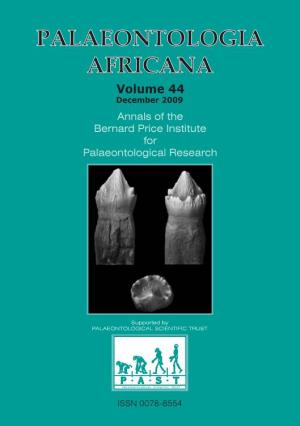 PALAEONTOLOGIA AFRICANA Volume 44 December 2009 Annals of the Bernard Price Institute for Palaeontological Research