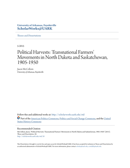 Political Harvests: Transnational Farmers' Movements in North Dakota and Saskatchewan, 1905-1950 Jason Mccollom University of Arkansas, Fayetteville