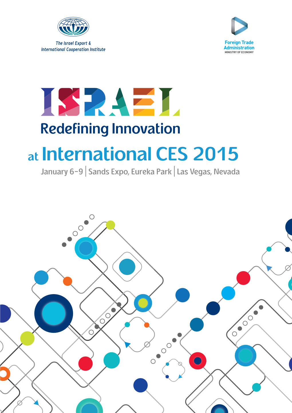 International CES 2015 January 6-9 | ​Sands Expo, Eureka Park | ​Las Vegas, Nevada Redefining Innovation