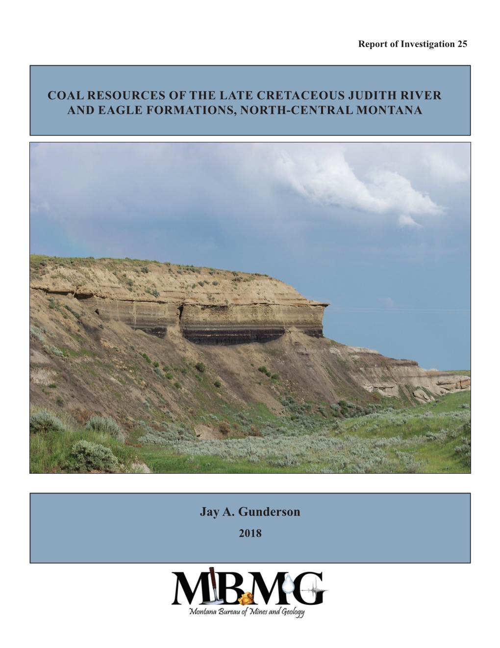 Jay A. Gunderson 2018 Cover Photo: Coalbed in the Upper Judith River Formation Partially Exposed North of Winifred, Montana (Photo Courtesy of Clay Schwartz, MBMG)