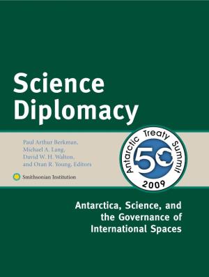 Science Diplomacy: Antarctica, Science, and the Governance of International Spaces