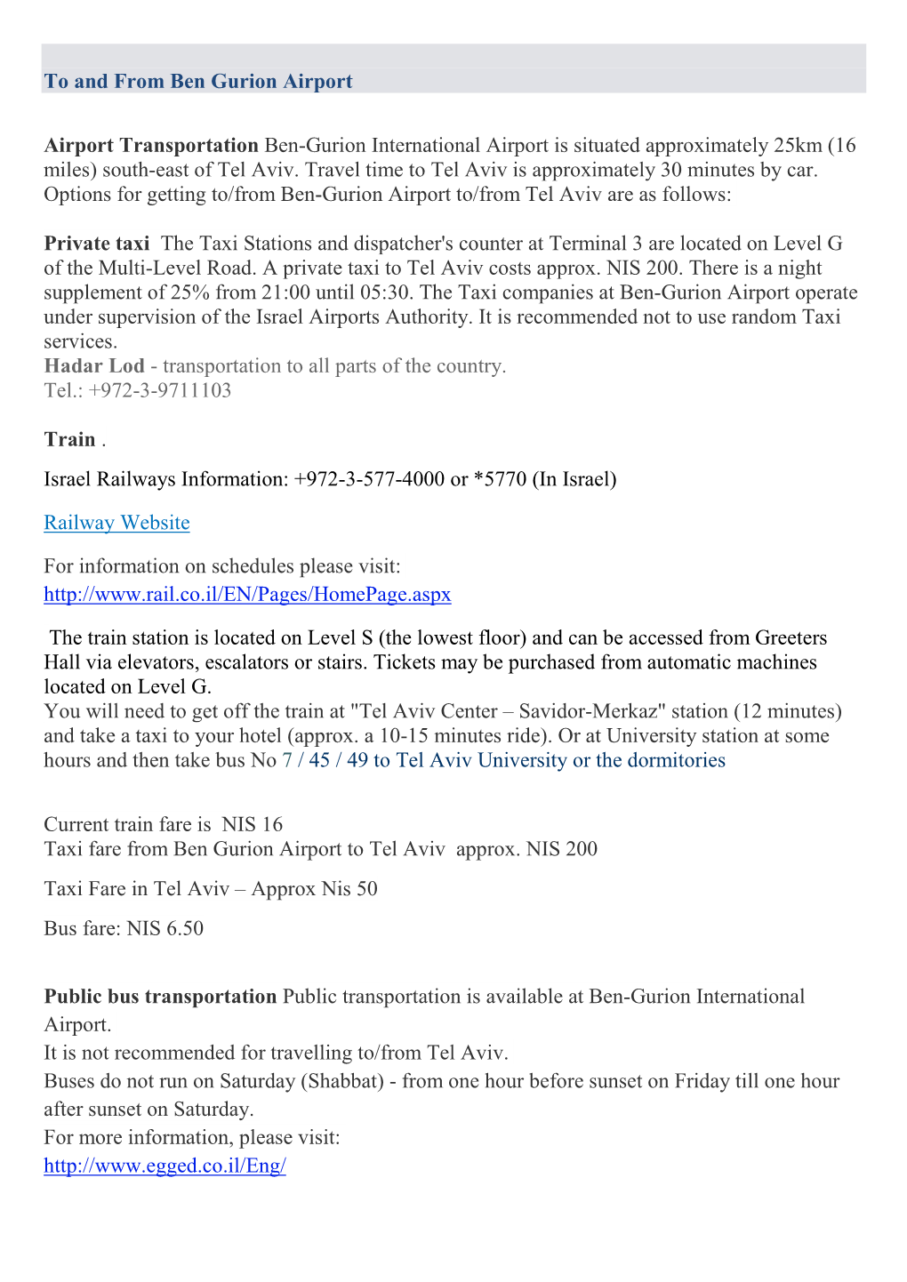 To and from Ben Gurion Airport Airport Transportation Ben-Gurion International Airport Is Situated Approximately 25Km (16 Miles)