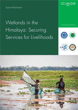 Wetlands in the Himalaya: Securing Services for Livelihoods About ICIMOD
