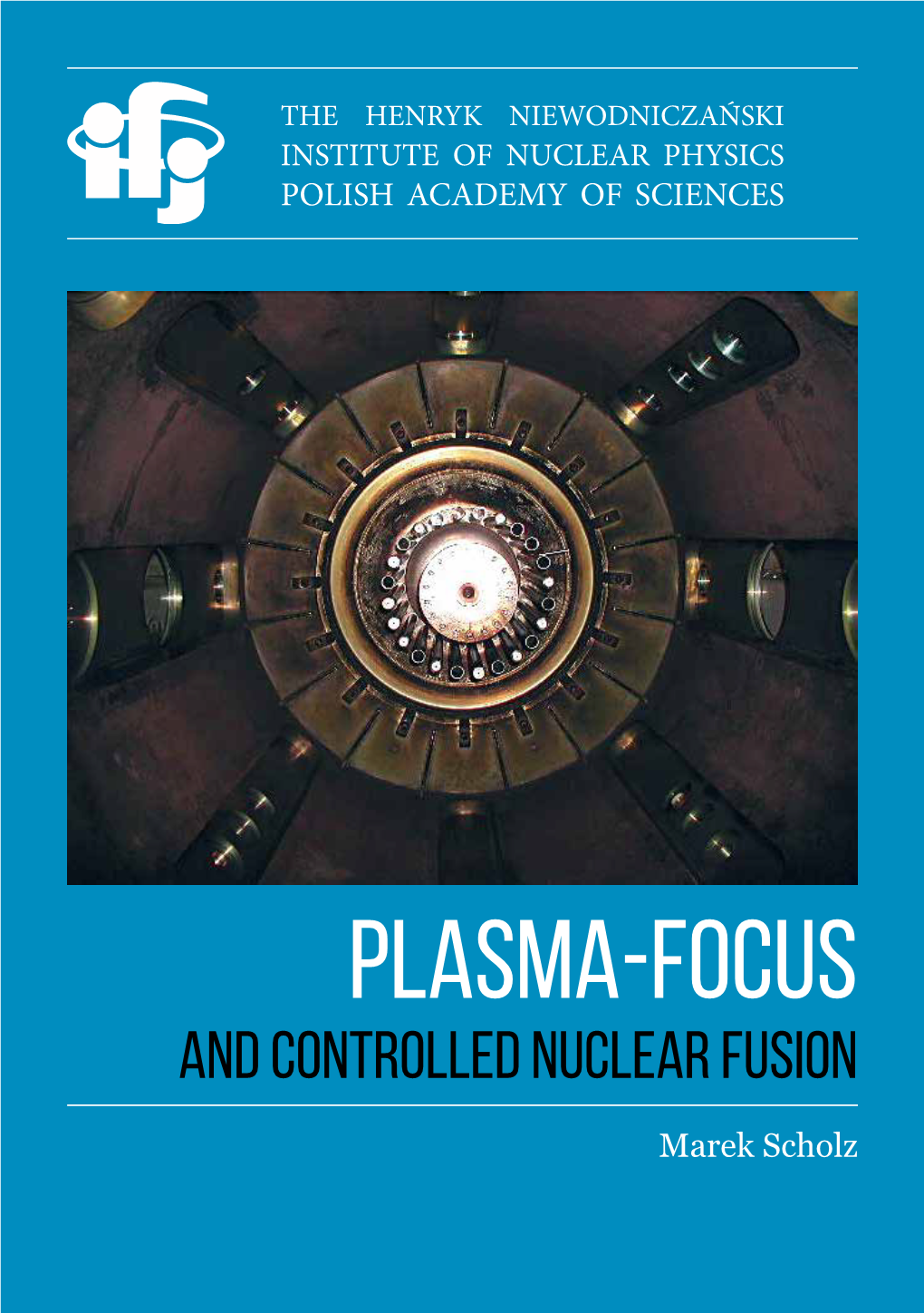 Plasma-Focus the HENRYK NIEWODNICZAŃSKI INSTITUTE of NUCLEAR PHYSICS