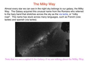 The Milky Way Almost Every Star We Can See in the Night Sky Belongs to Our Galaxy, the Milky Way