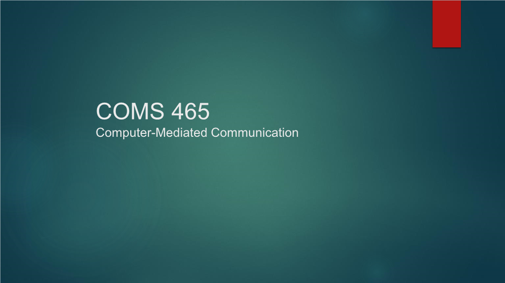 COMS 465 Computer-Mediated Communication Agenda