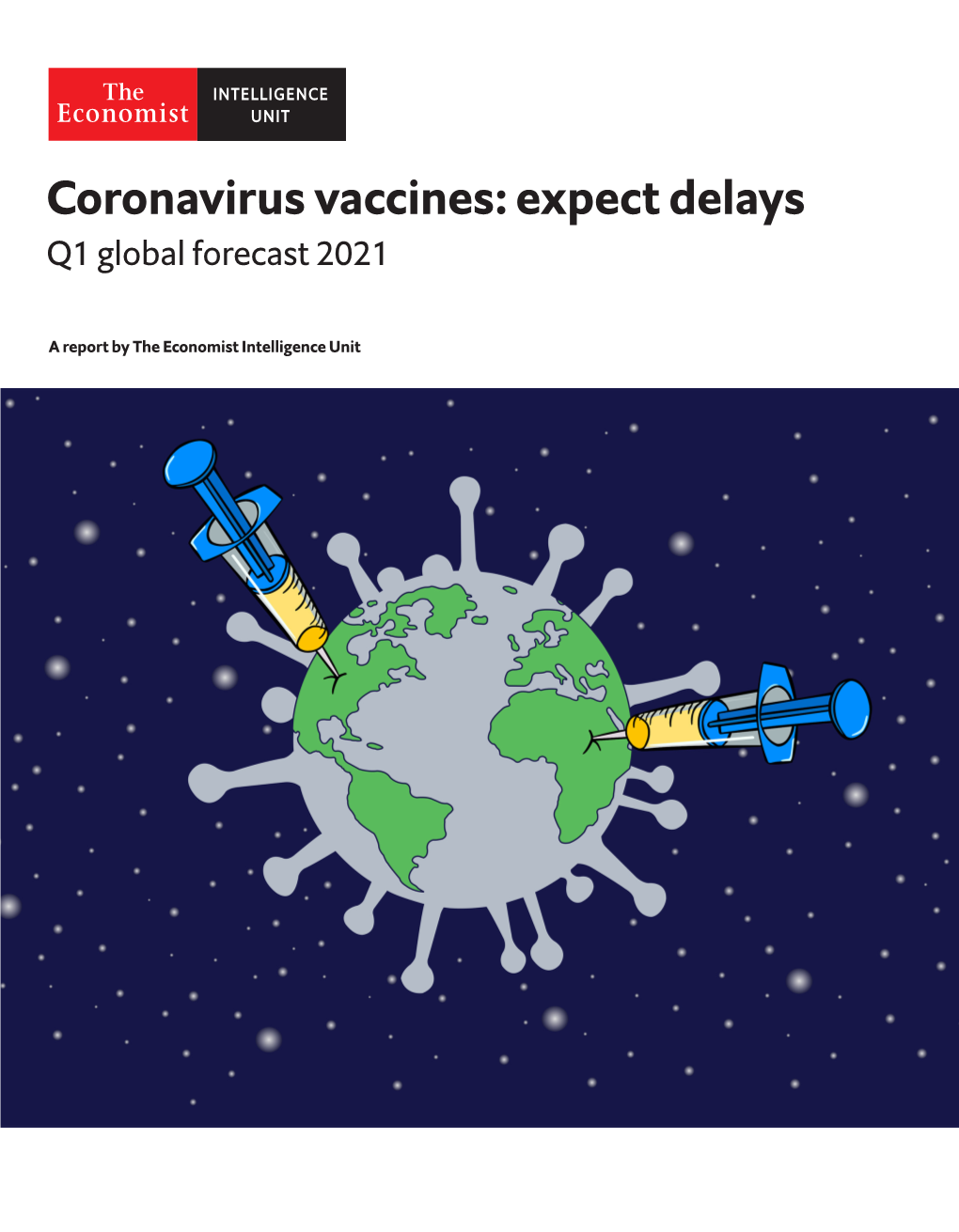 Coronavirus Vaccines: Expect Delays Q1 Global Forecast 2021