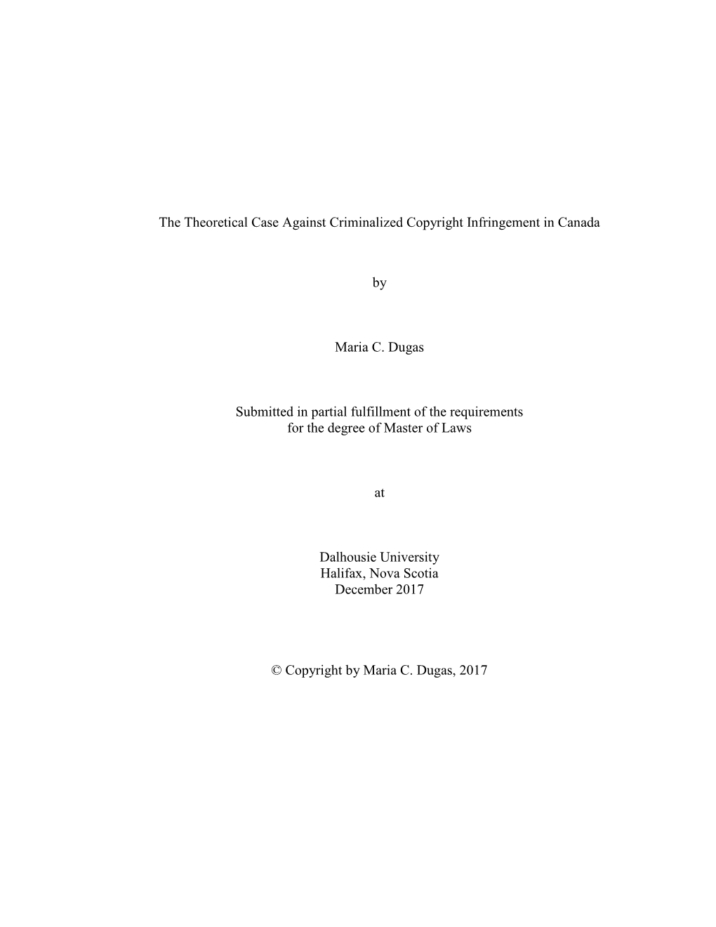 The Theoretical Case Against Criminalized Copyright Infringement in Canada by Maria C. Dugas Submitted in Partial Fulfillment Of