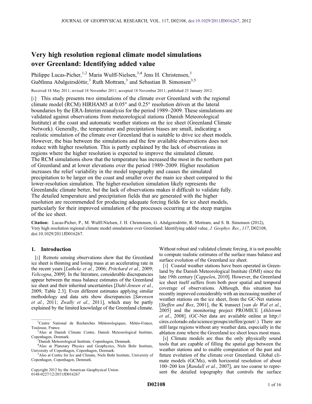 Very High Resolution Regional Climate Model Simulations Over Greenland: Identifying Added Value Philippe Lucas-Picher,1,2 Maria Wulff-Nielsen,3,4 Jens H