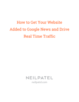 How to Get Your Website Added to Google News and Drive Real Time Traffic