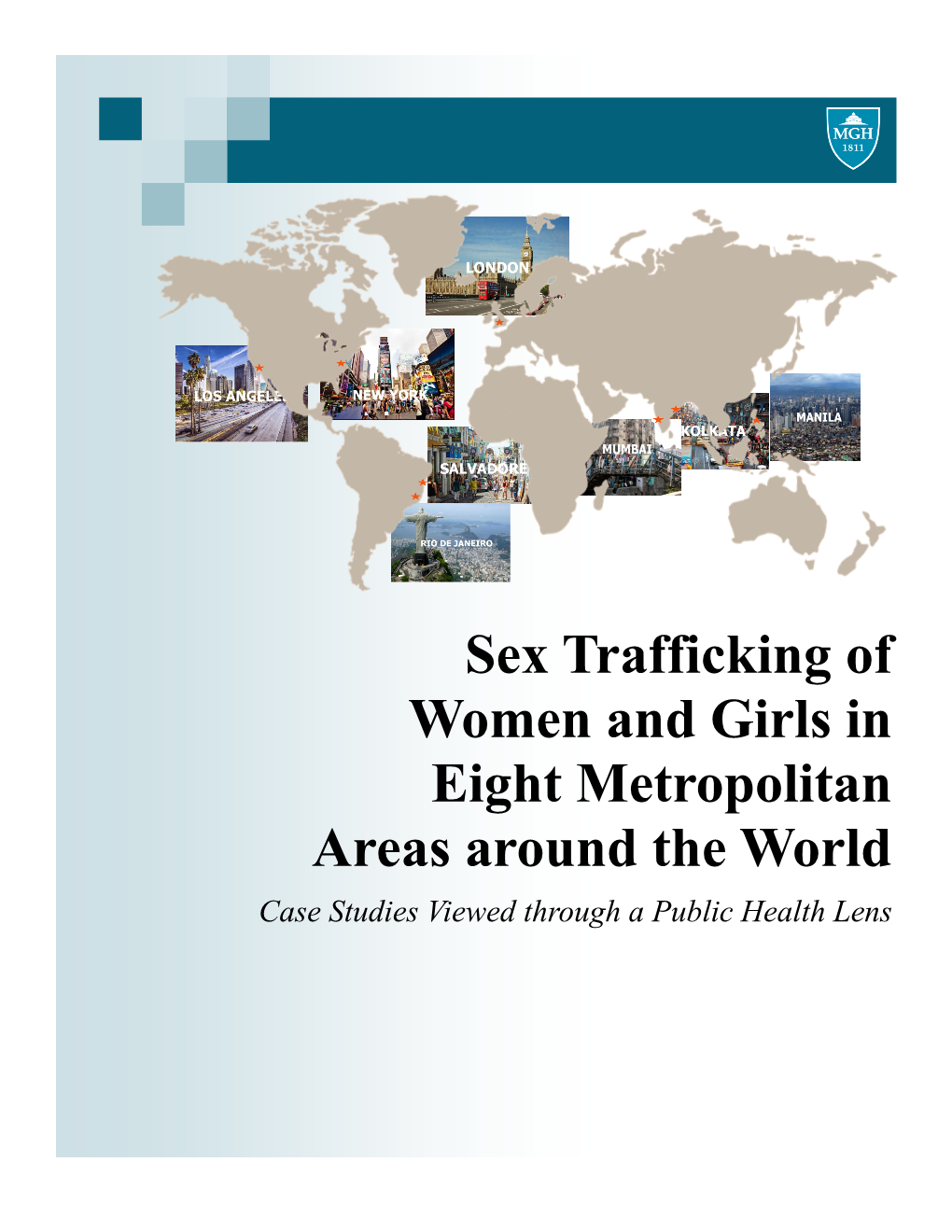 Sex Trafficking of Women and Girls in Eight Metropolitan Areas Around the World Case Studies Viewed Through a Public Health Lens