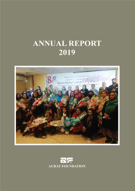 Annual Report 2019 Layout and Design: Shahzad Ashraf Reporting Period: July 2018 to June 2019 Published By: Aurat Publication and Information Service Foundation