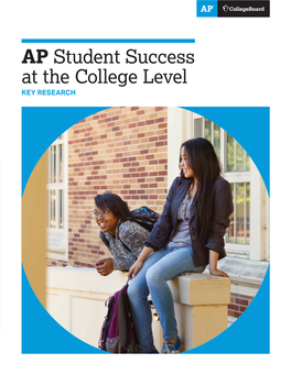 AP Student Success at the College Level KEY RESEARCH COLLEGEBOARD.ORG/APHIGHERED