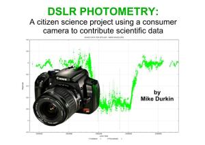 DSLR PHOTOMETRY: a Citizen Science Project Using a Consumer Camera to Contribute Scientific Data