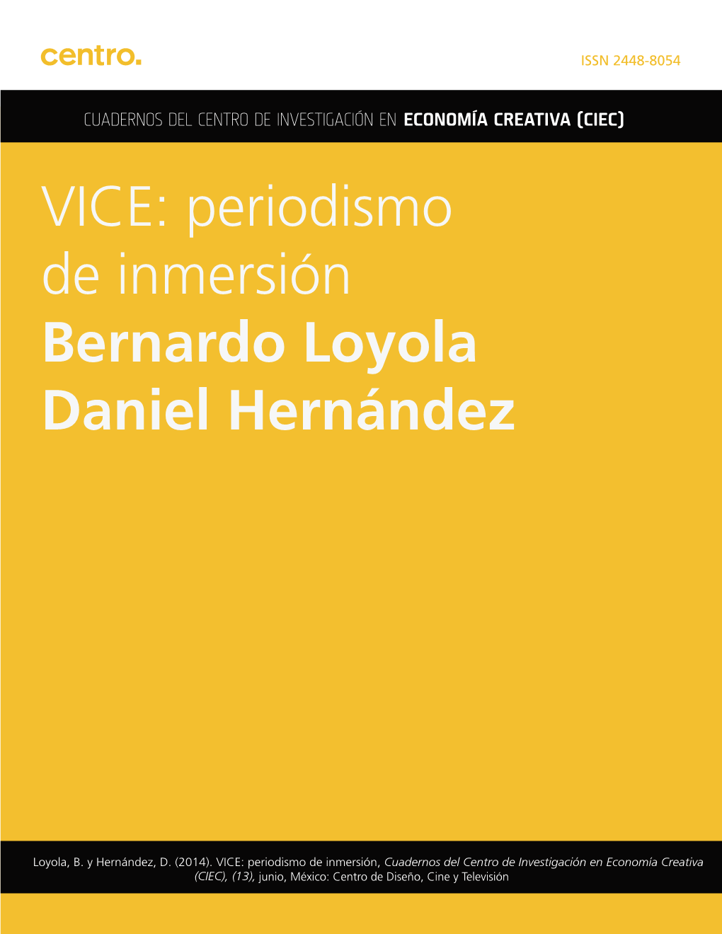 VICE: Periodismo De Inmersión Bernardo Loyola Daniel Hernández