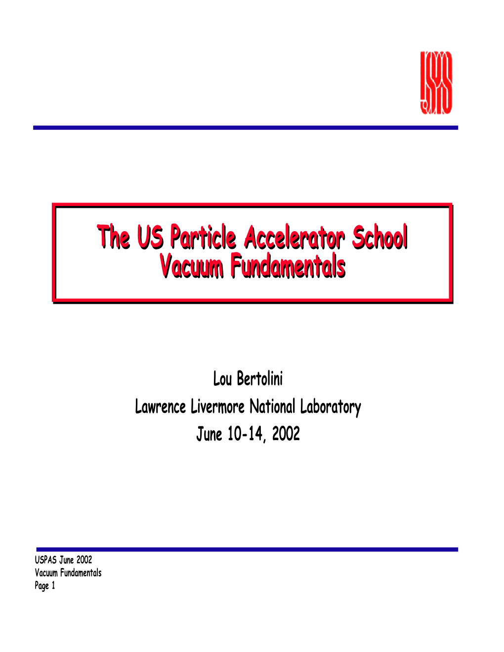 The US Particle Accelerator School Vacuum Fundamentals