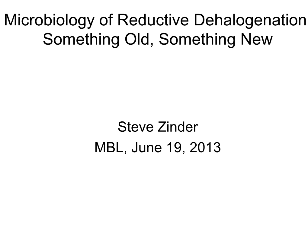 Microbiology of Reductive Dehalogenation: Something Old, Something New
