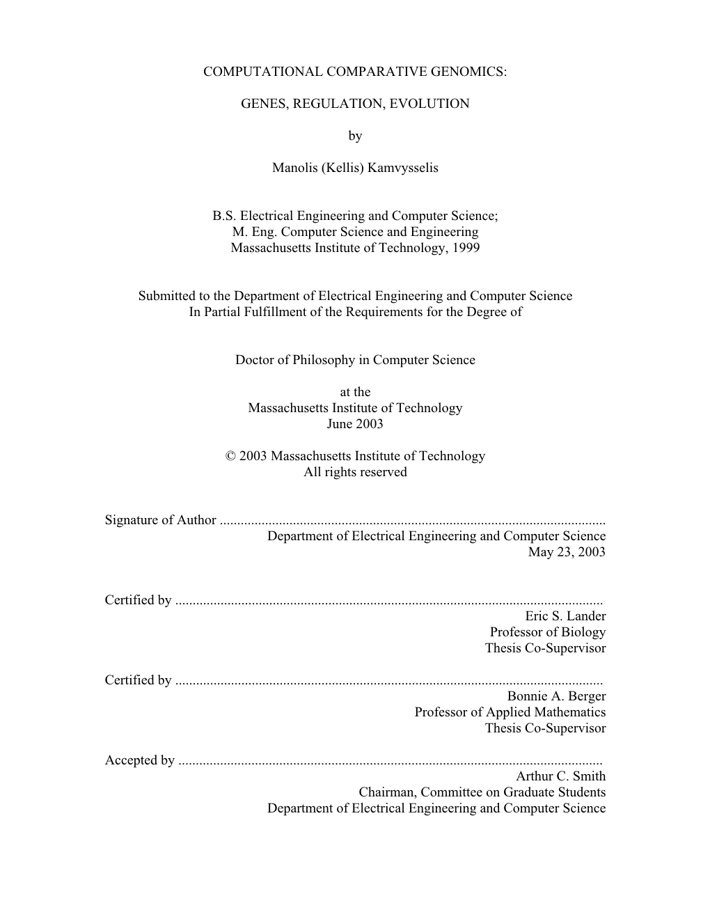 COMPUTATIONAL COMPARATIVE GENOMICS: GENES, REGULATION, EVOLUTION by Manolis (Kellis) Kamvysselis B.S. Electrical Engineering An