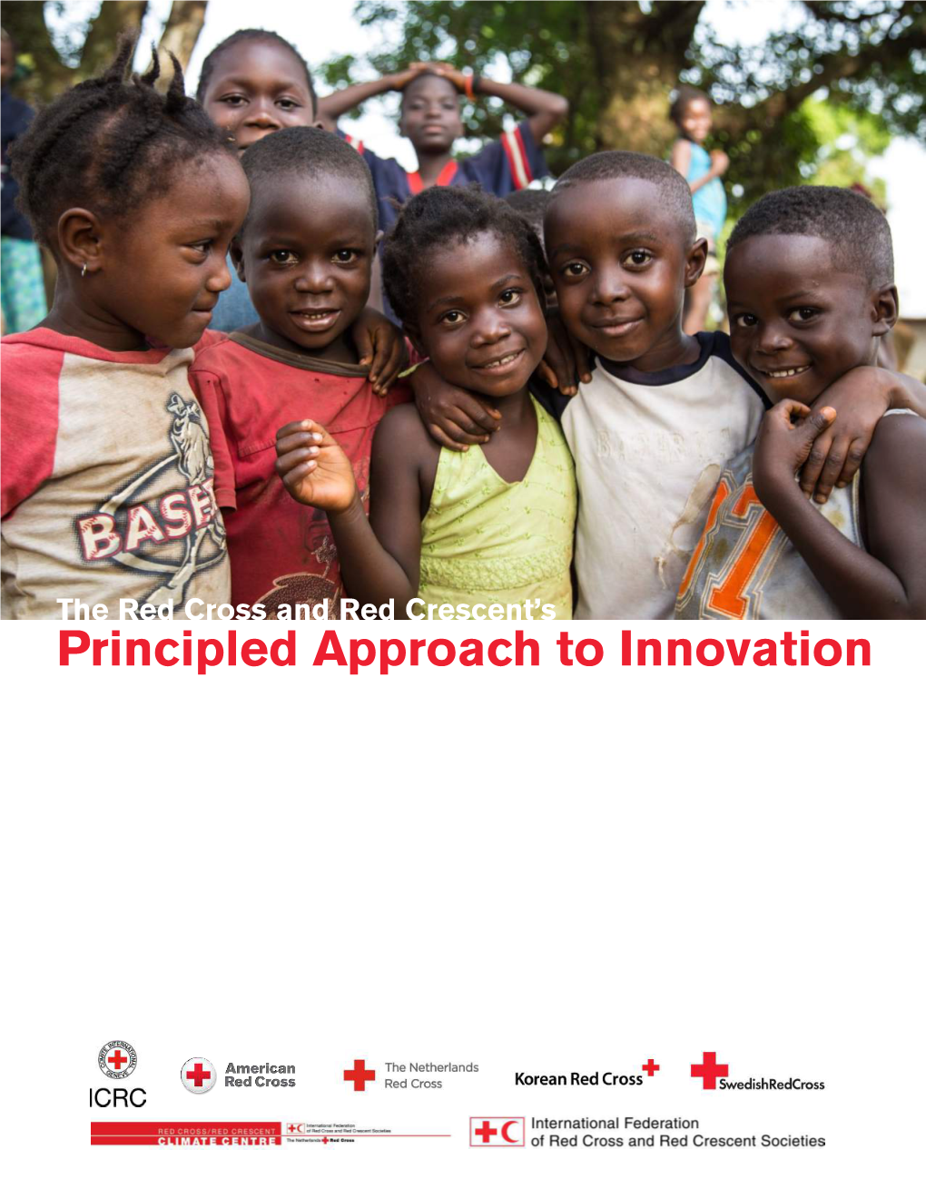 Principled Approach to Innovation the Red Cross and Red Crescent’S Principled Approach to Innovation