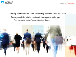 Energy and Climate in Relation to Transport Challenges Meeting Between ENC and Schleswig-Holstein 7Th May 2015