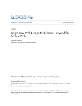 Responsive Web Design for Libraries: Beyond the Mobile Web Matthew Reidsma Grand Valley State University, Reidsmam@Gvsu.Edu