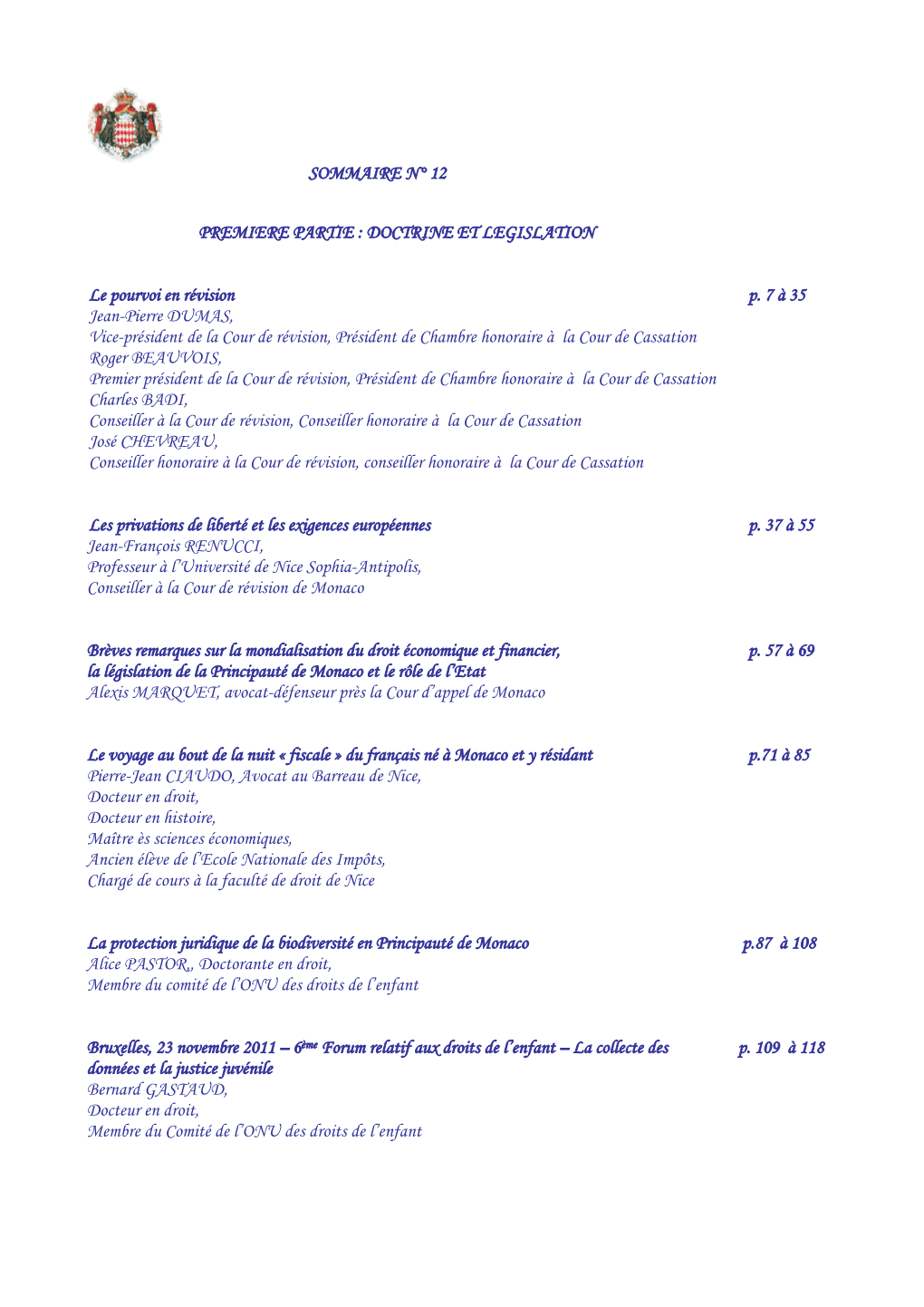 SOMMAIRE N° 12 PREMIERE PARTIE : DOCTRINE ET LEGISLATION Le Pourvoi En Révision P. 7 À 35 Jean-Pierre DUMAS, Vice-Préside