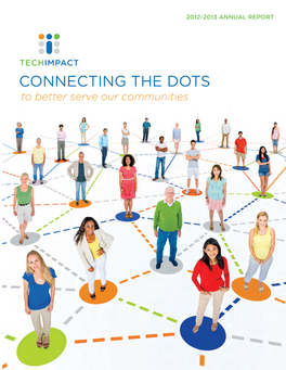 CONNECTING the DOTS to Better Serve Our Communities OVERVIEW TECH IMPACT’S MISSION Is to Ensure All Nonprofits Can Use Technology to Better Serve Our World