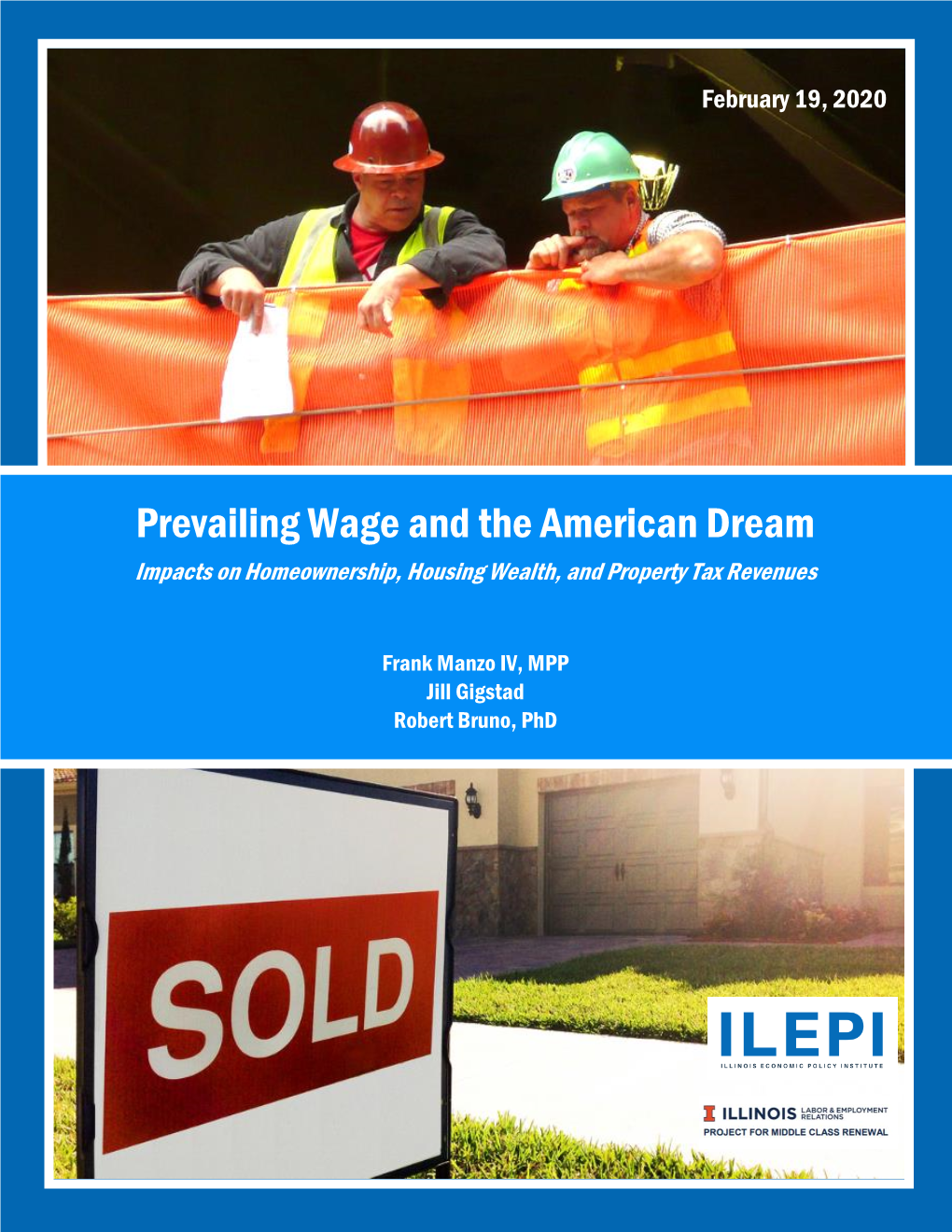 PREVAILING WAGE and the AMERICAN DREAM: IMPACTS on HOMEOWNERSHIP, HOUSING WEALTH, and PROPERTY TAX REVENUES February 19, 2020