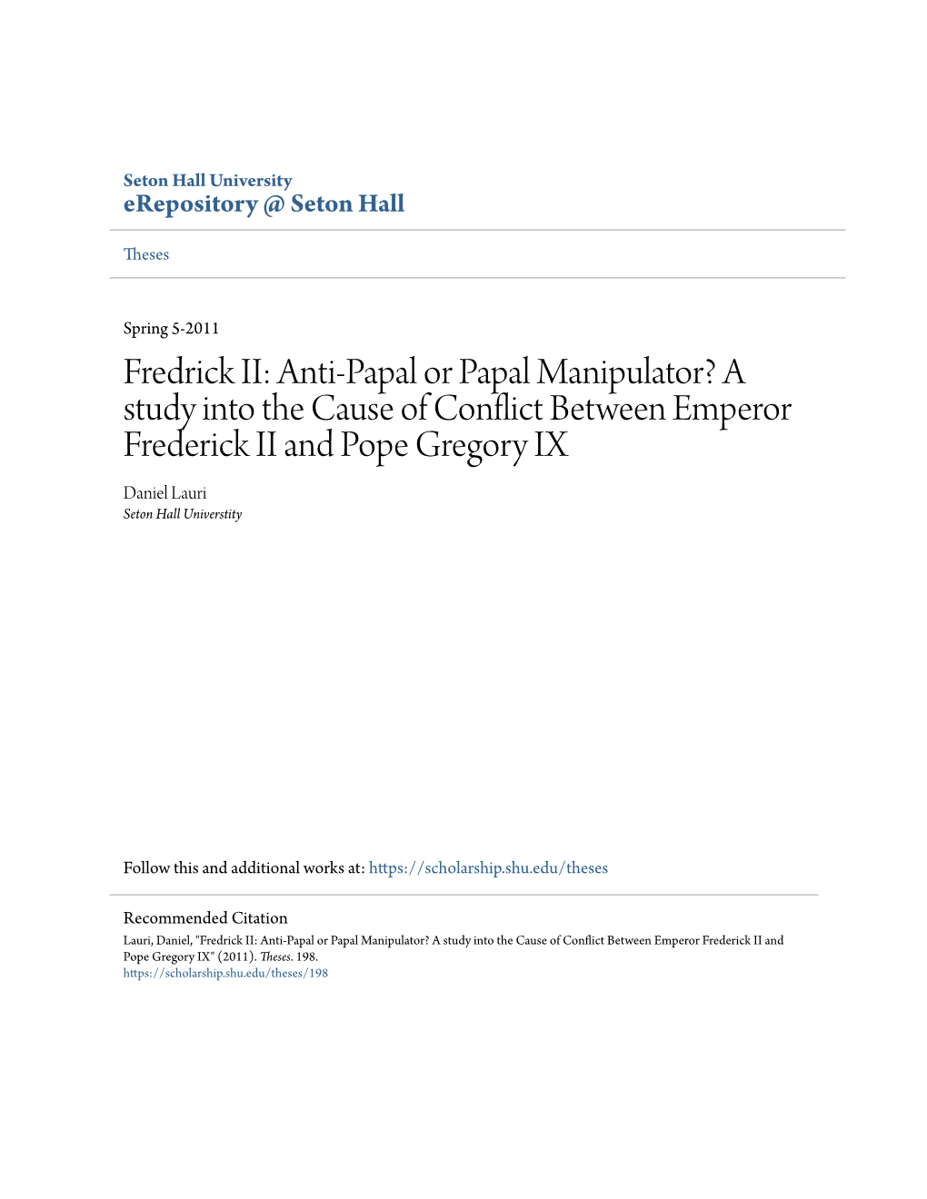 Anti-Papal Or Papal Manipulator? a Study Into the Cause of Conflict Between Emperor Frederick II and Pope Gregory IX Daniel Lauri Seton Hall Universtity