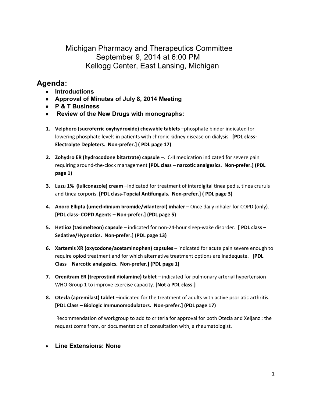 Agenda: • Introductions • Approval of Minutes of July 8, 2014 Meeting • P & T Business • Review of the New Drugs with Monographs