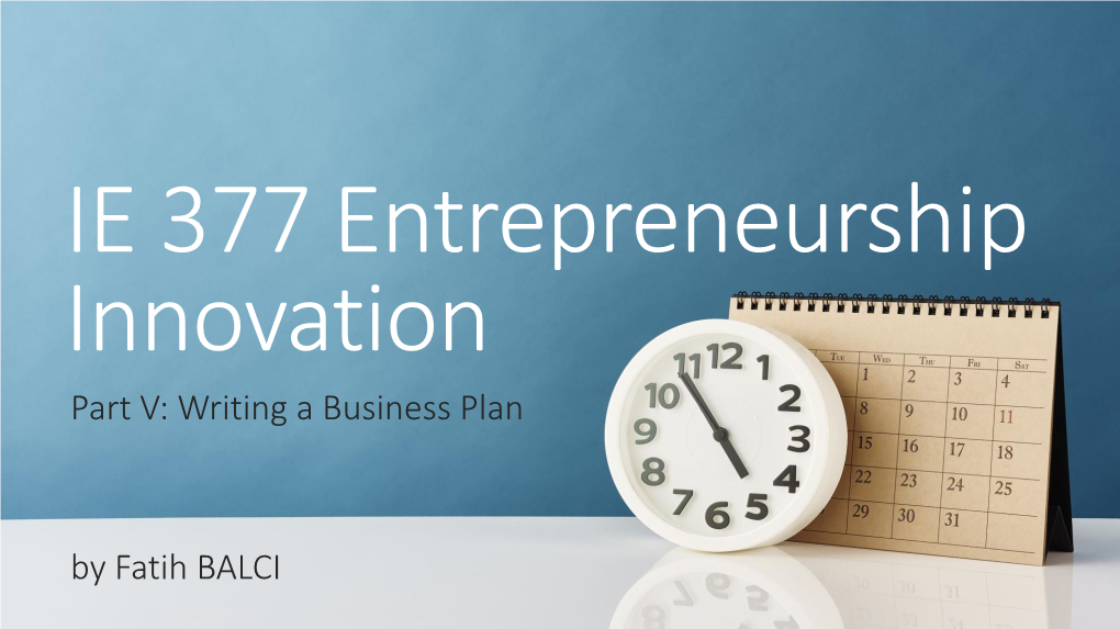 IE 377 Entrepreneurship Innovation Part V: Writing a Business Plan