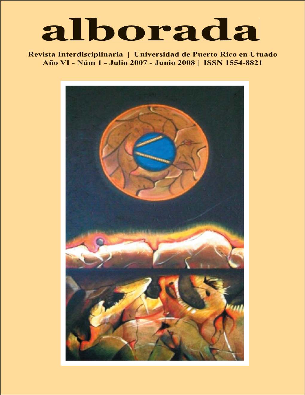 Alborada Revista Interdisciplinaria | Universidad De Puerto Rico En Utuado Año VI - Núm 1 - Julio 2007 - Junio 2008 | ISSN 1554-8821