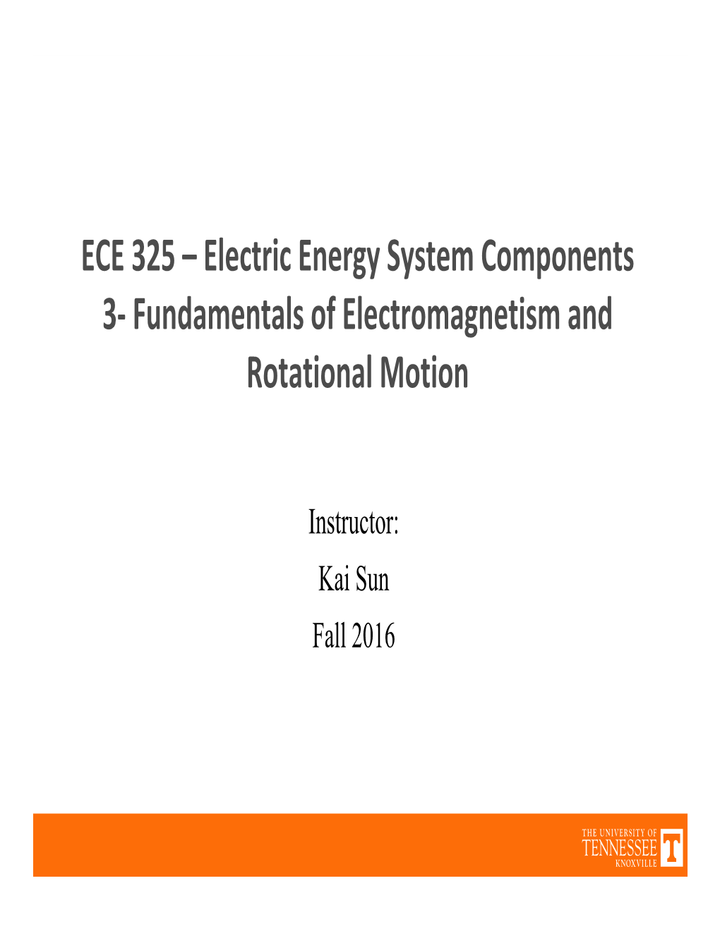 ECE 325 –Electric Energy System Components 3‐ Fundamentals of Electromagnetism and Rotational Motion