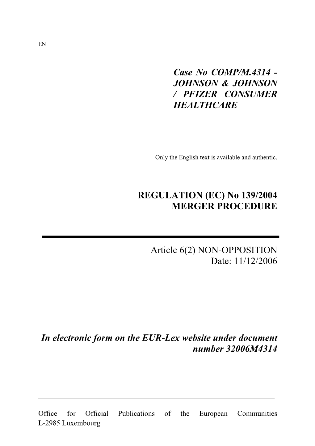 Case No COMP/M.4314 - JOHNSON & JOHNSON / PFIZER CONSUMER HEALTHCARE