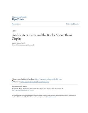 Blockbusters: Films and the Books About Them Display Maggie Mason Smith Clemson University, Mason5@Clemson.Edu