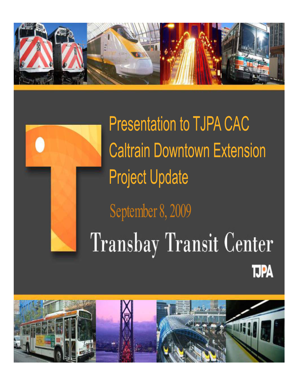 P T Ti T TJPACAC Presentation to TJPA CAC Caltrain Downtown Extension