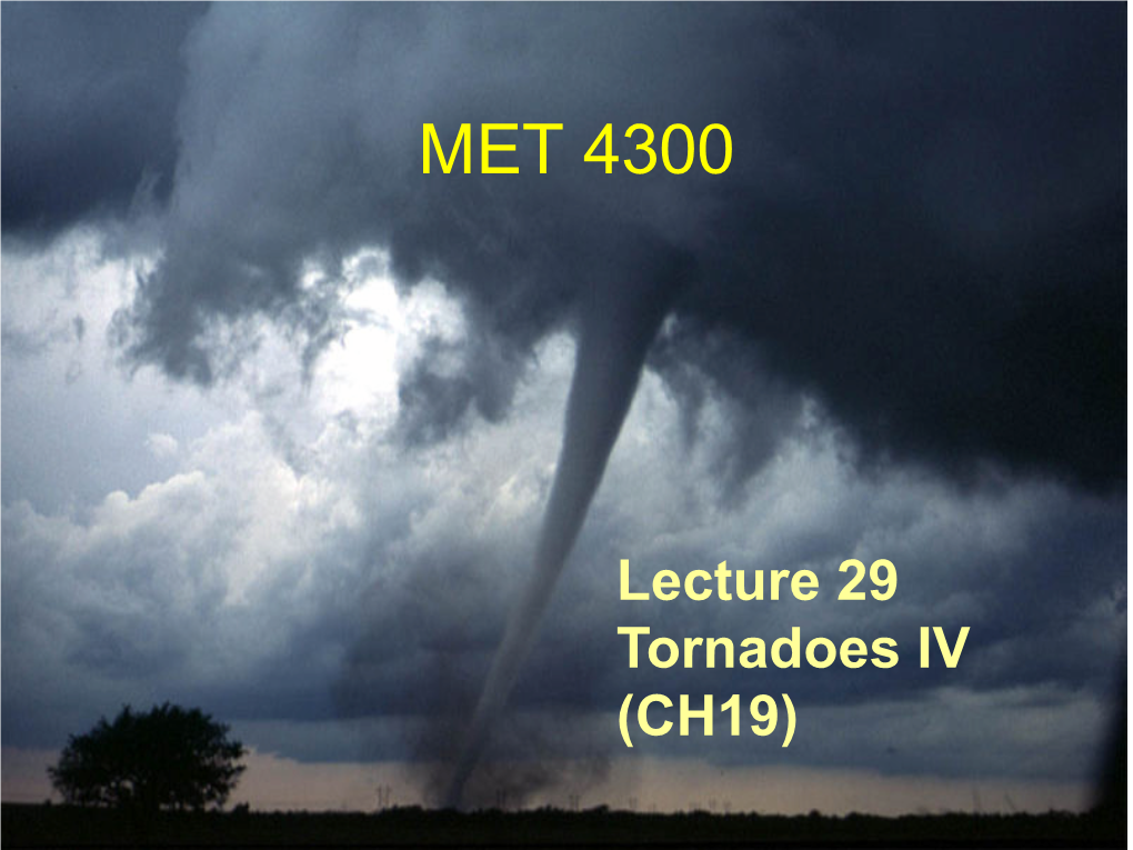 Lecture 29 Tornadoes IV (CH19)