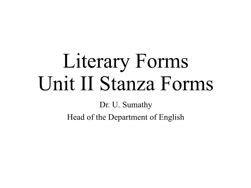 Literary Forms Unit II Stanza Forms Dr