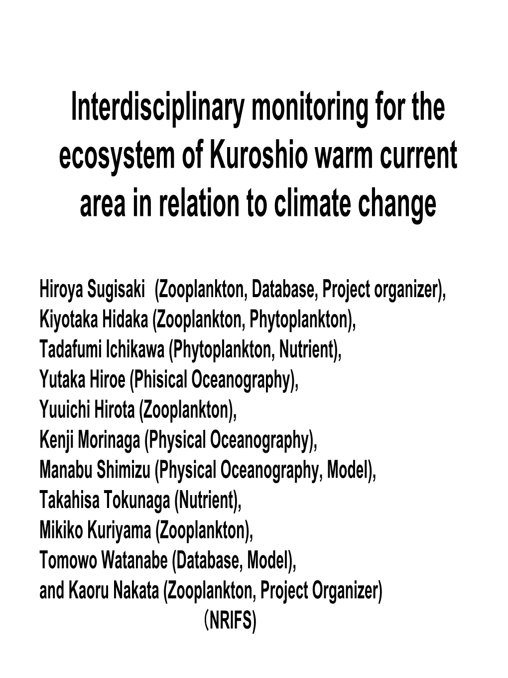 Interdisciplinary Monitoring for the Ecosystem of Kuroshio Warm Current Area in Relation to Climate Change