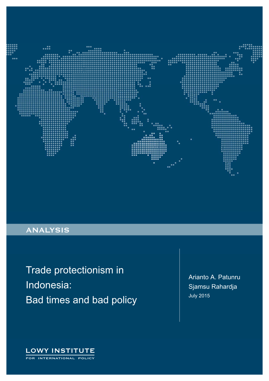 Trade Protectionism in Indonesia: Bad Times and Bad Policy