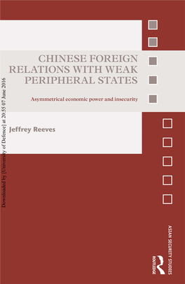 Downloaded by [University of Defence] at 20:55 07 June 2016 Chinese Foreign Relations with Weak Peripheral States