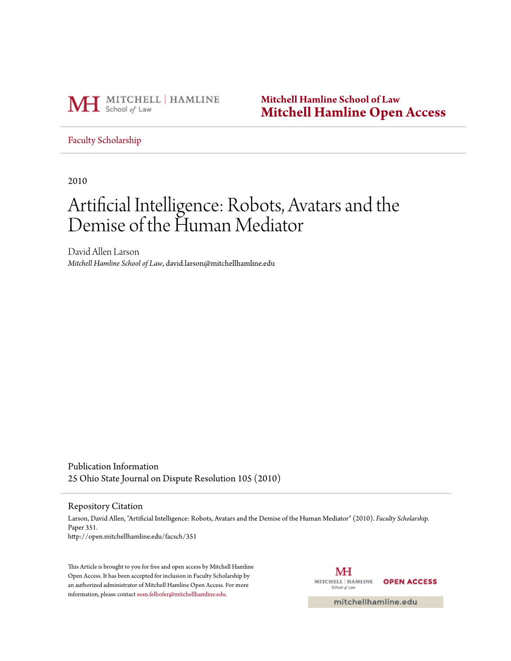 Artificial Intelligence: Robots, Avatars and the Demise of the Human Mediator David Allen Larson Mitchell Hamline School of Law, David.Larson@Mitchellhamline.Edu
