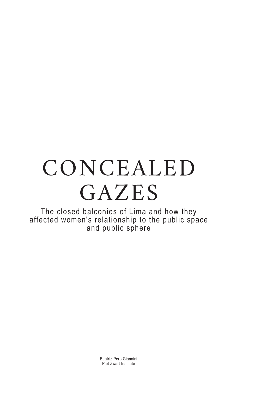 CONCEALED GAZES the Closed Balconies of Lima and How They Affected Women's Relationship to the Public Space and Public Sphere