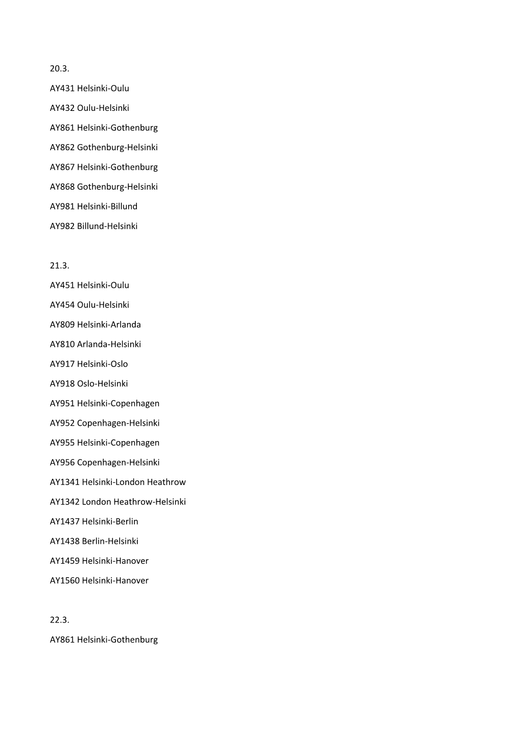 20.3. AY431 Helsinki-Oulu AY432 Oulu-Helsinki AY861 Helsinki