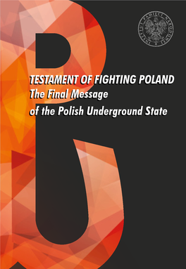Testament of Fighting Poland the Final Message of the Polish Underground State Written By: Marek Gałęzowski